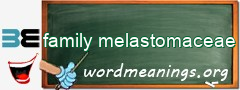 WordMeaning blackboard for family melastomaceae